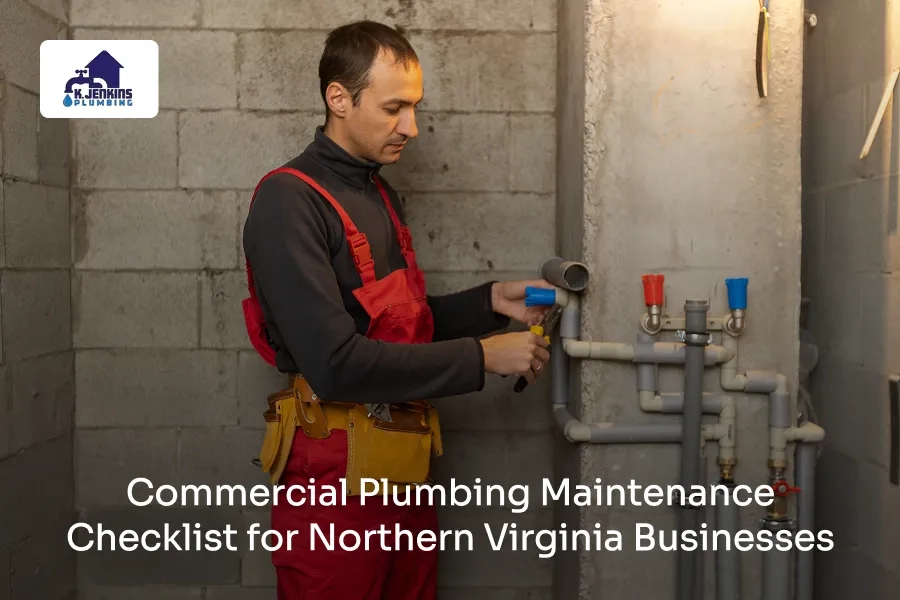 Commercial Plumbing Maintenance Checklist for Northern Virginia Businesses